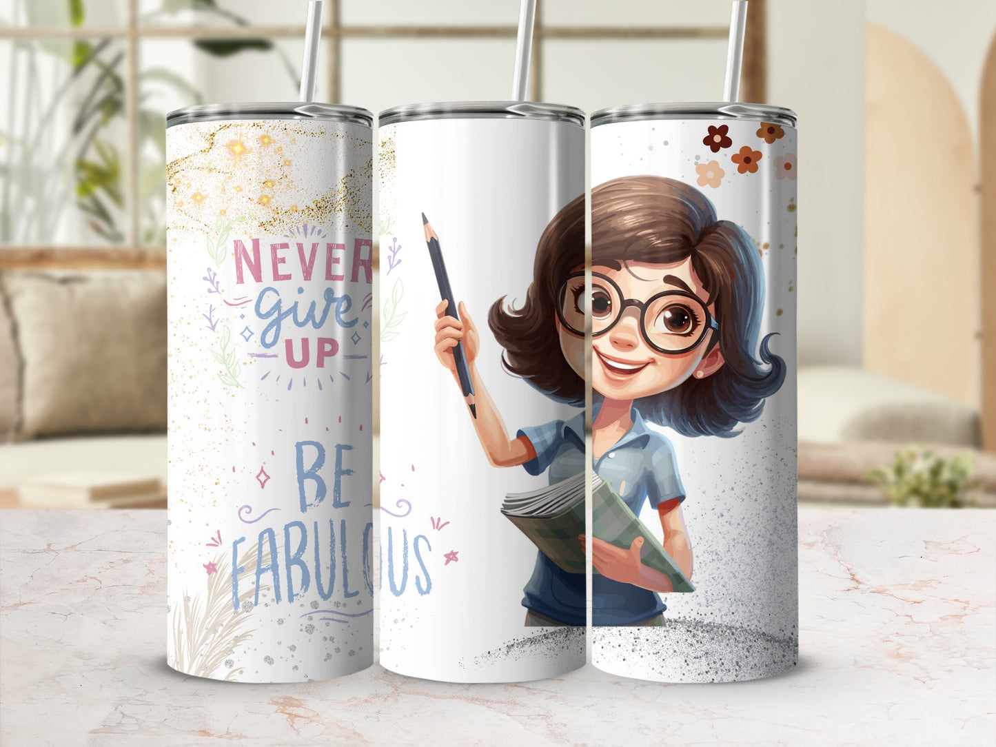Never Give Up Be Fabulous Notebook Design Tumbler