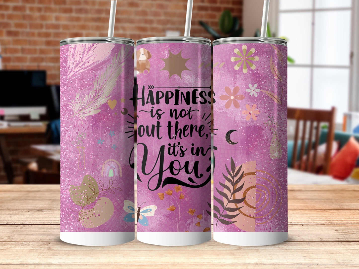 Happiness Is Not Out There It's In You Tumbler