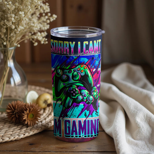 Sorry I Can't I Am Gaming Colorful Tumbler Cup
