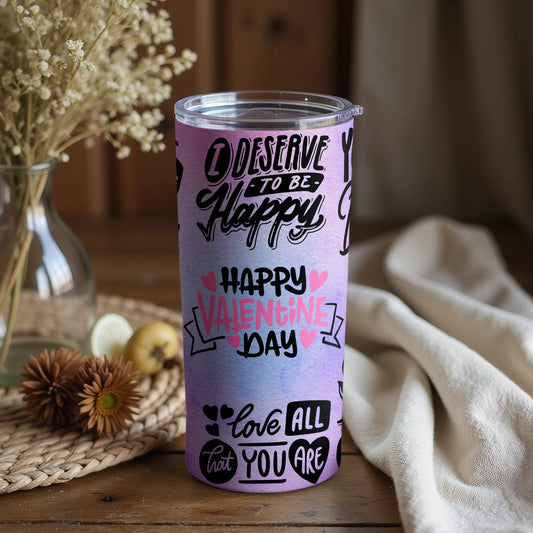 I Deserve To Be Happy Happy Valentine Day Tumbler