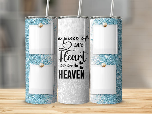 Glitter tumbler with four photo frames and "A piece of my heart is in Heaven" text.