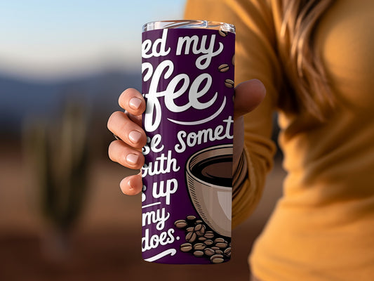 Need My Coffee To Face The Day Insulated Tumbler