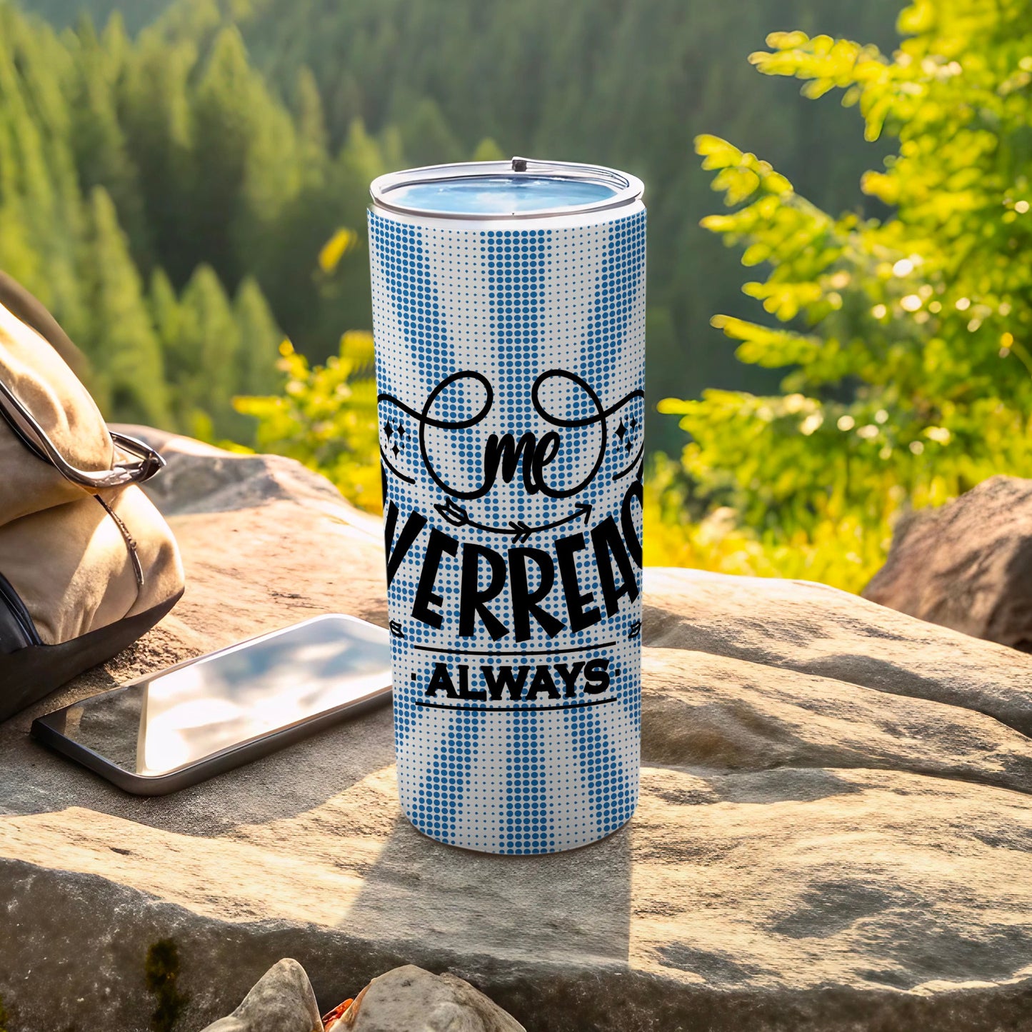 Me Overreact Always Motivational Tumbler Cup