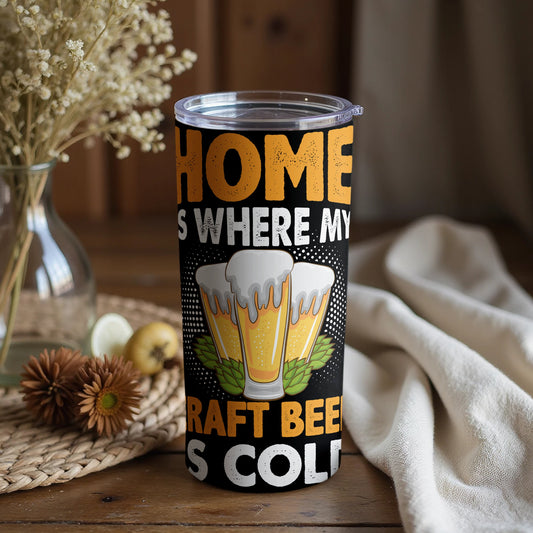 Home Is Where My Craft Beer Is Cold Tumbler