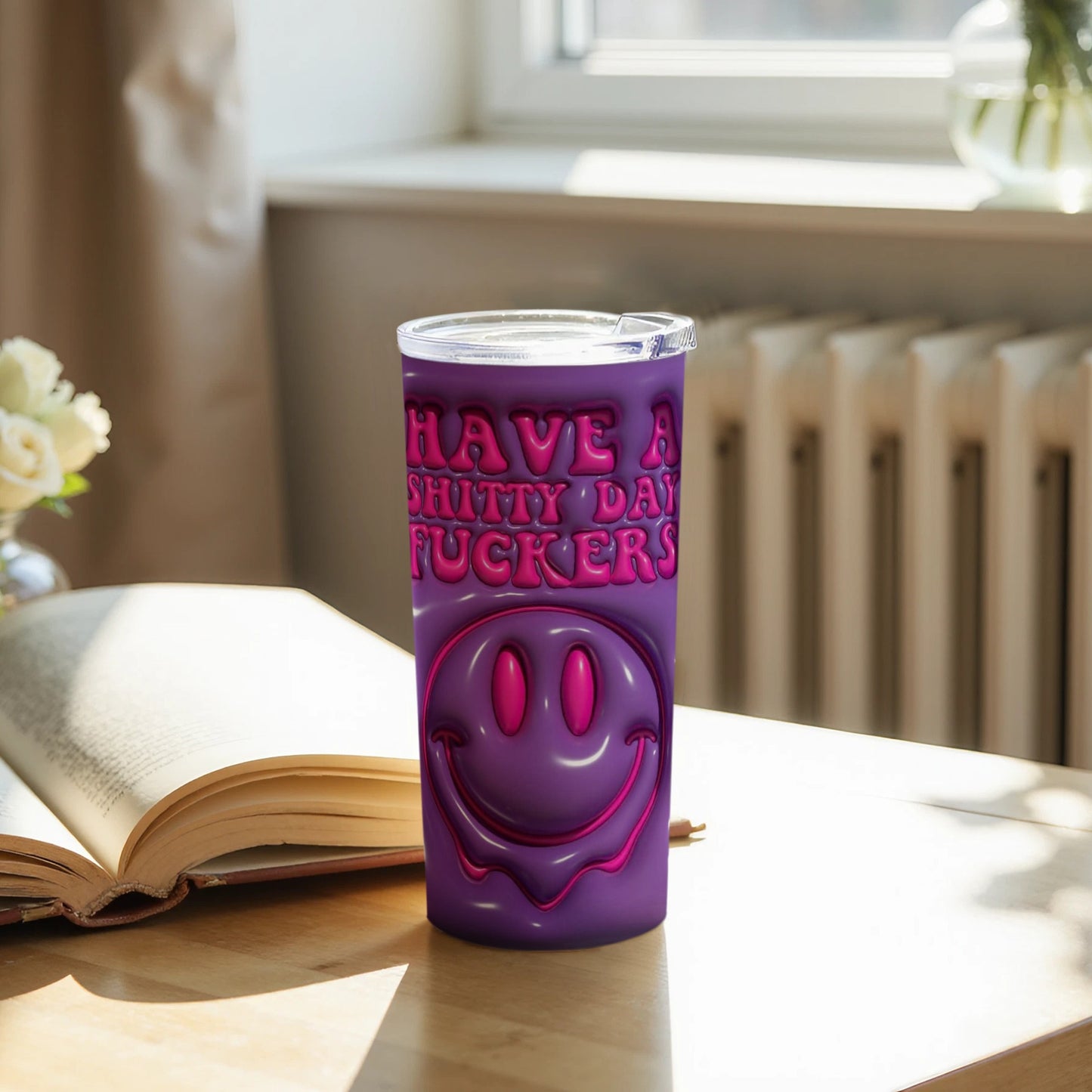 Have A Shitty Day Fuckers Tumbler Cup