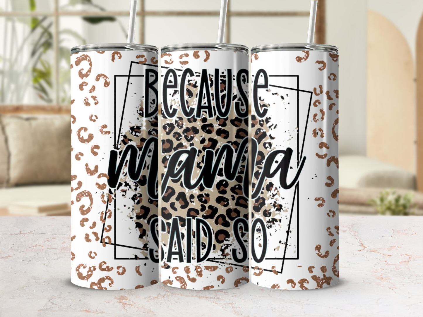 Because Mama Said So Leopard Print Tumbler