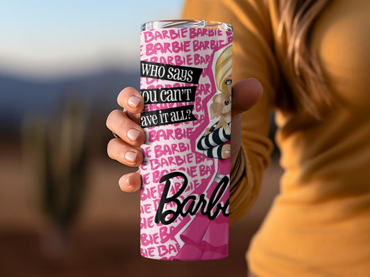 Barbie Dog Who Says You Can't Have It All? Tumblers