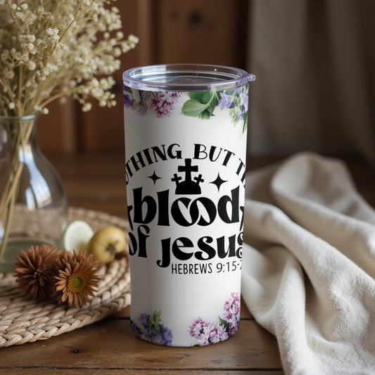 Nothing But The Blood of Jesus Hebrews 9 15 Tumbler