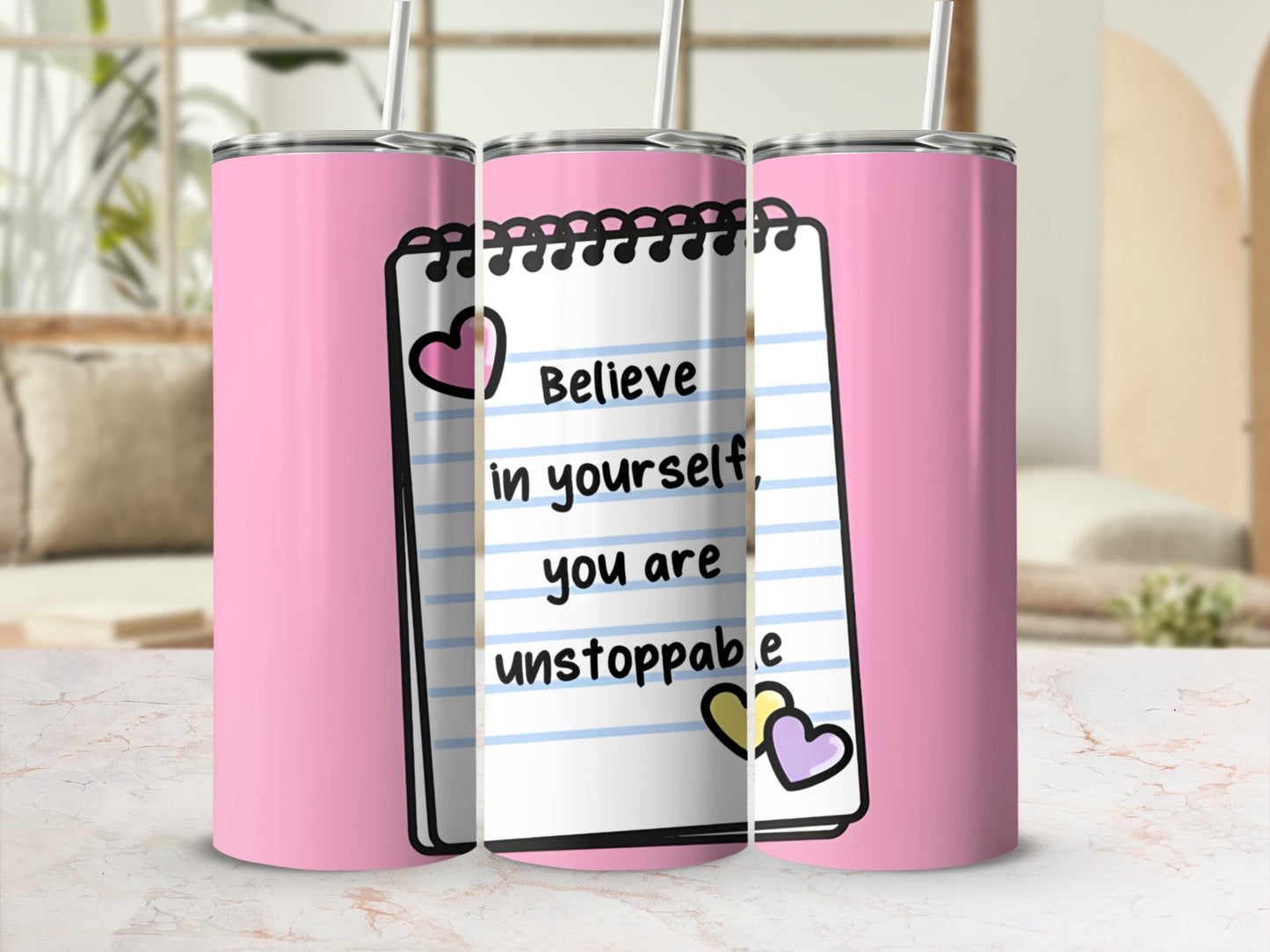 Believe In Yourself You Are Unstoppable Tumbler