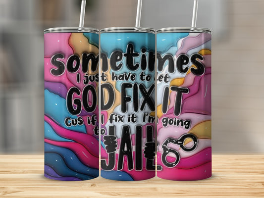 Sometimes I let GOD FIX IT Cus if I fix it going to JAIL product type