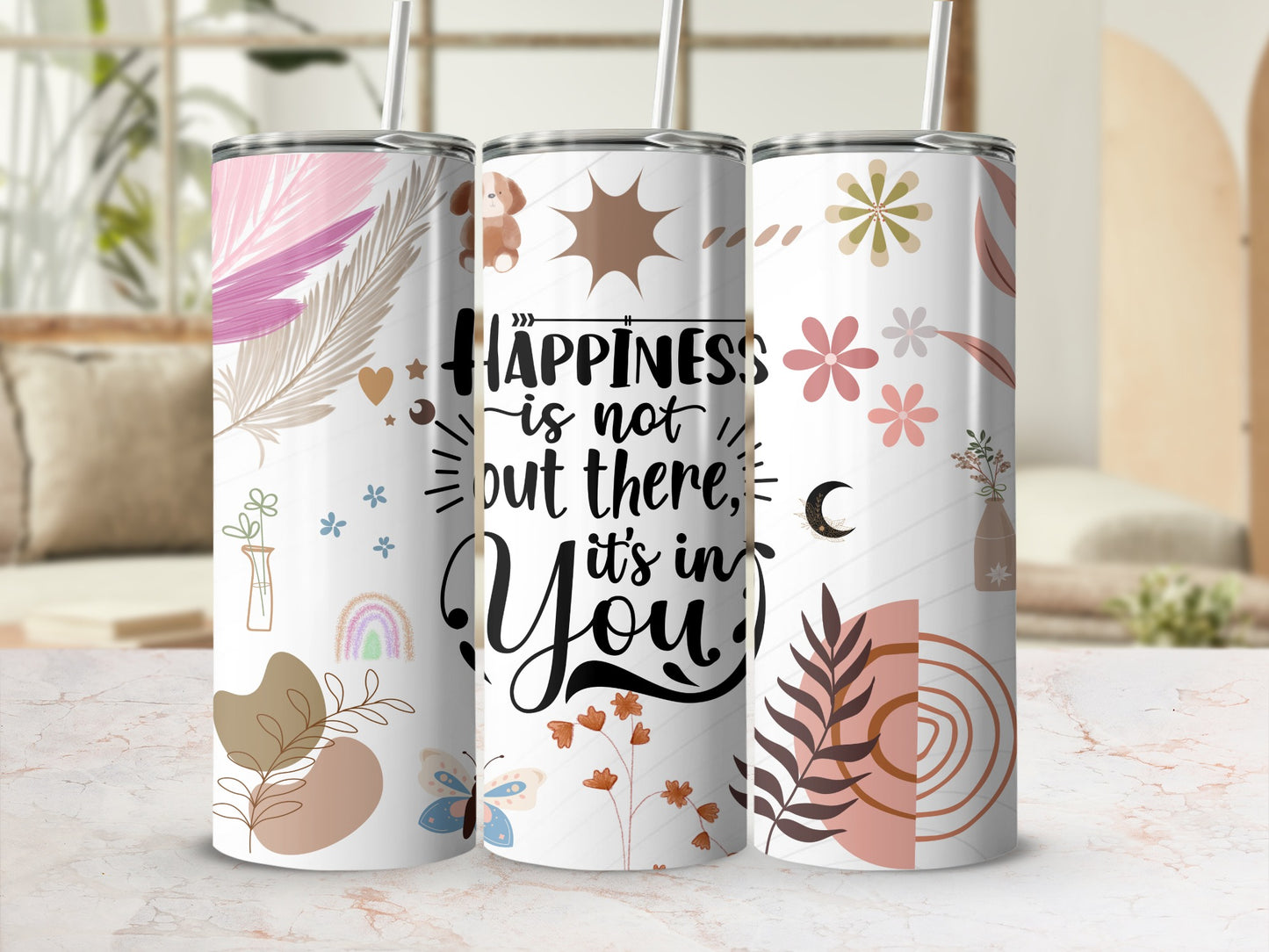 Happiness Is Not Out There It's In You Tumbler