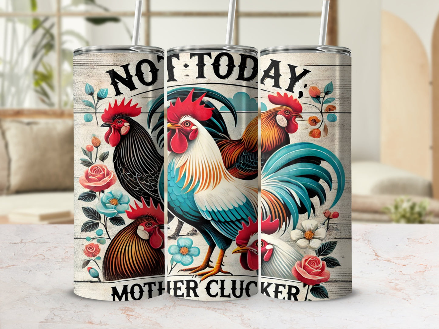 Not Today Mother Clucker Rooster Tumbler Cup