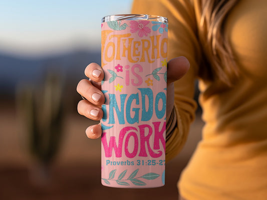 Motherhood is Kingdom Work Proverbs 31:25-27 tumbler