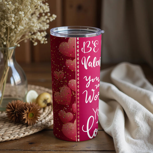 BE My Valentine you Make World Go Round Drinkware