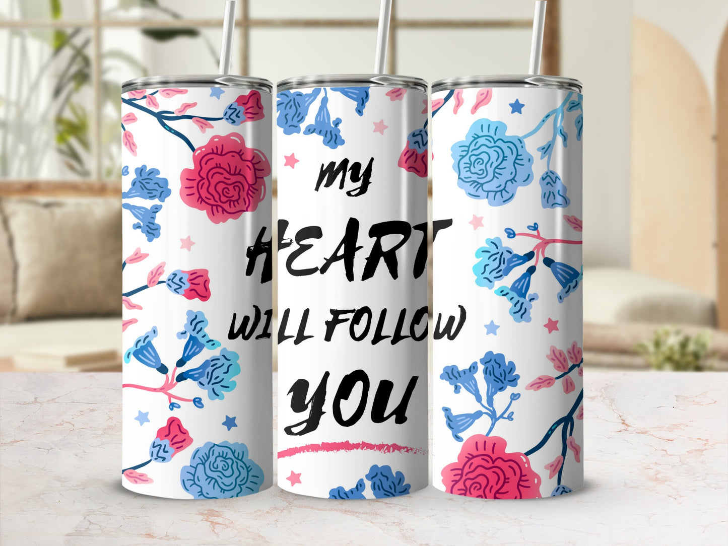 My Heart Will Follow You Floral Tumbler