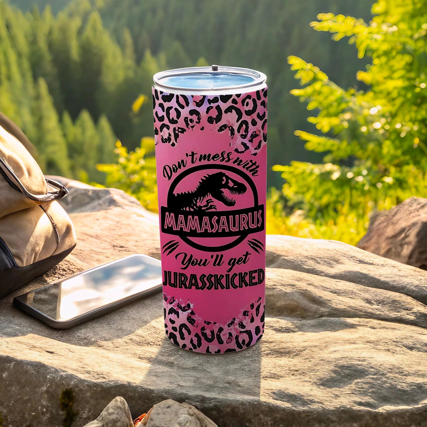 Don't Mess With Mamasaurus You'll Get Jurasskicked tumbler