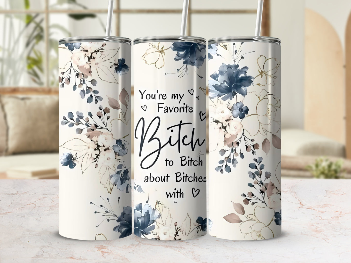 You're My Favorite Bitch to Bitch About Bitches Tumbler