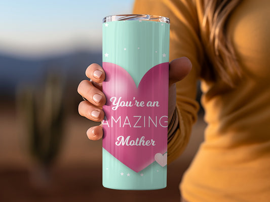 You're an Amazing Mother Travel Tumbler