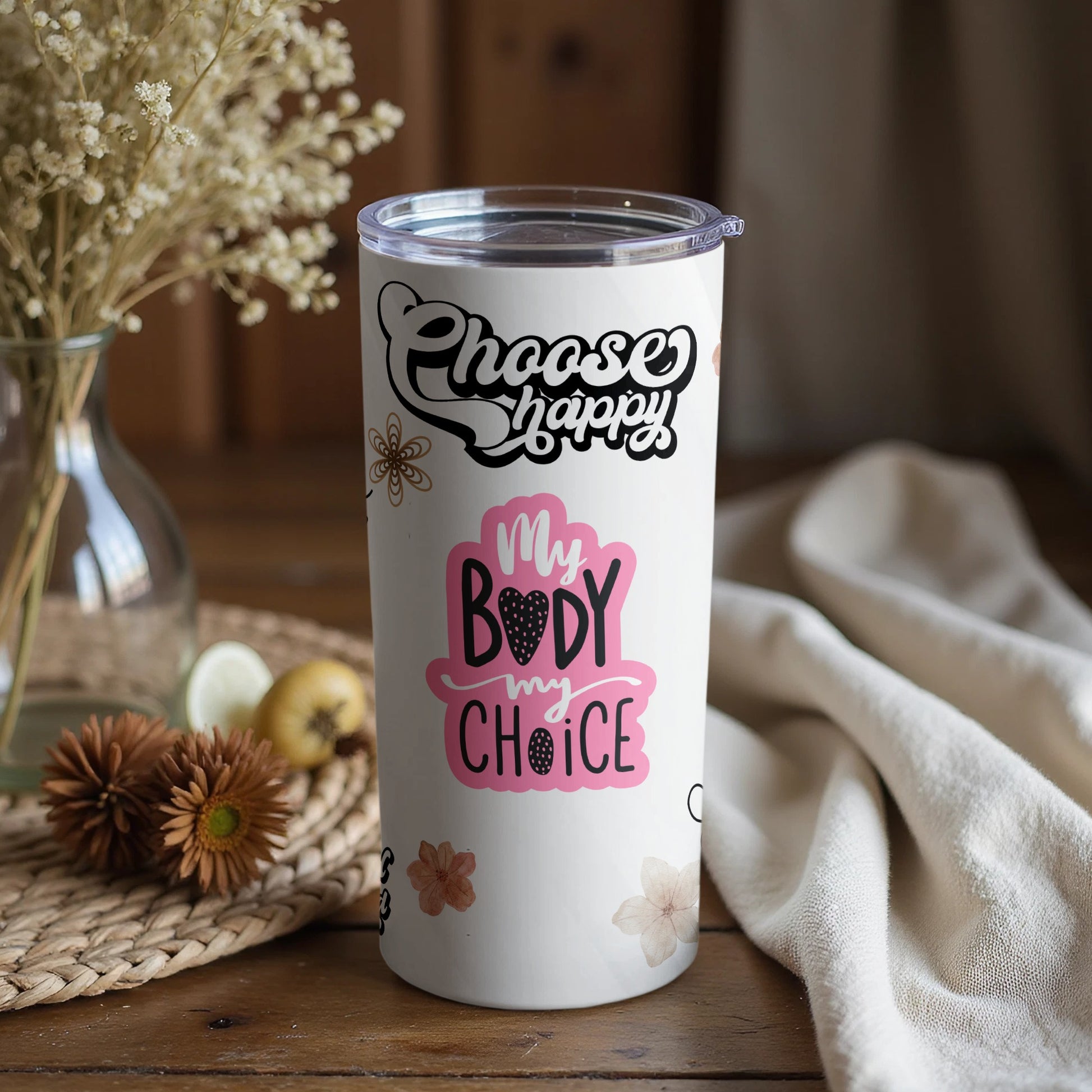 Choose Happy My Body My Choice Inspirational Tumbler