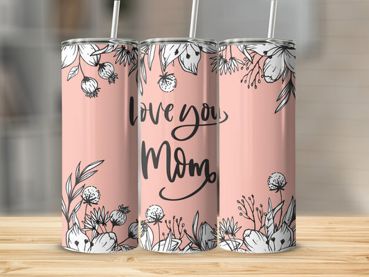 Love You Mom Pink Floral Design Tumbler