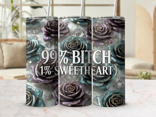 99% Bitch 1% Sweetheart Floral Tumbler Cup