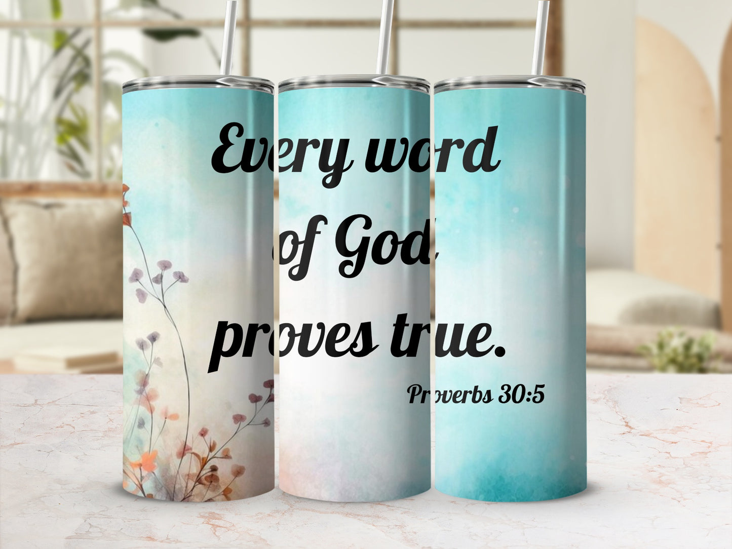 Every word of God proves true Proverbs 30:5 tumbler