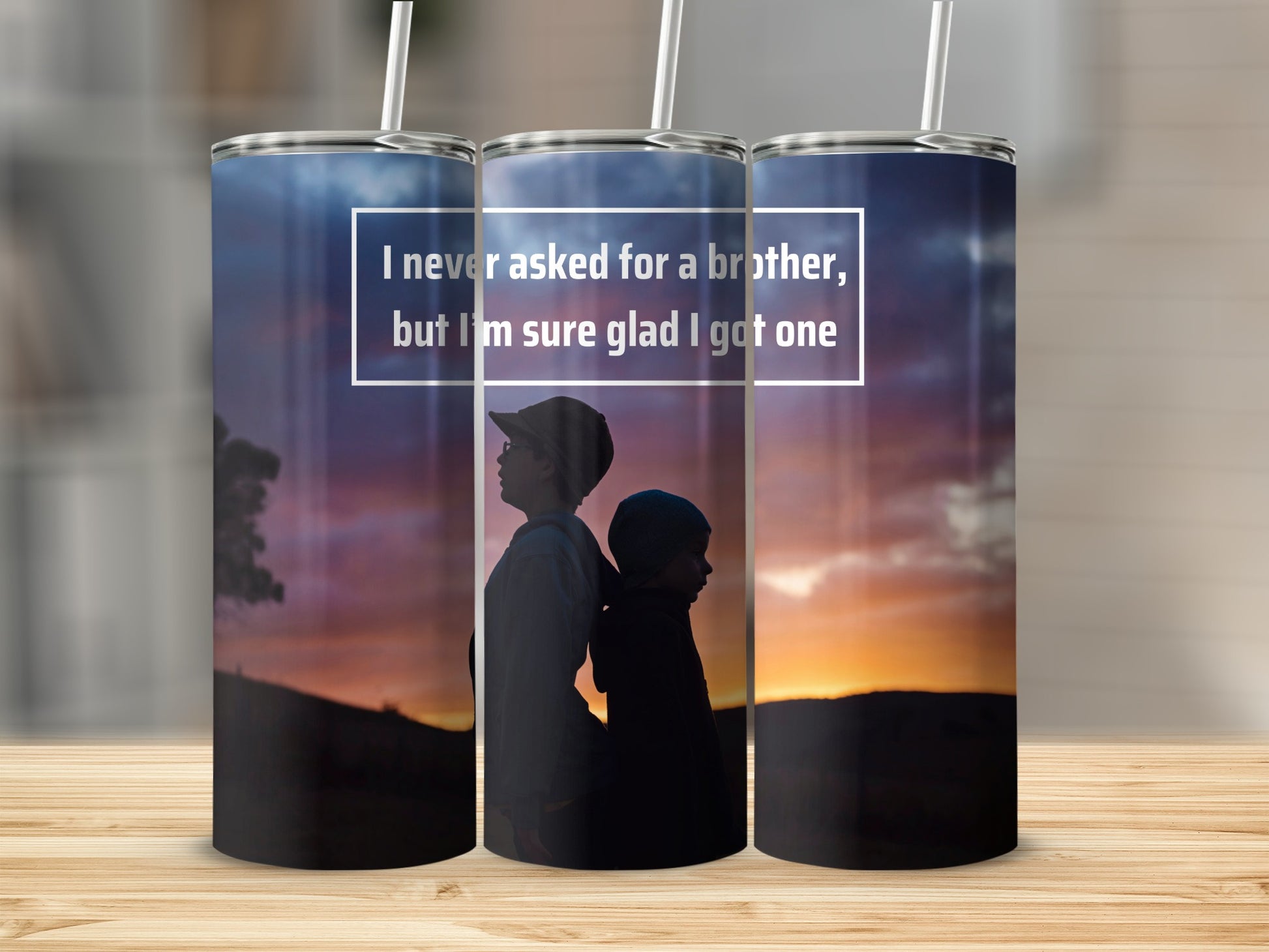 I Never Asked for a Brother but I'm Sure Glad I Got One tumbler
