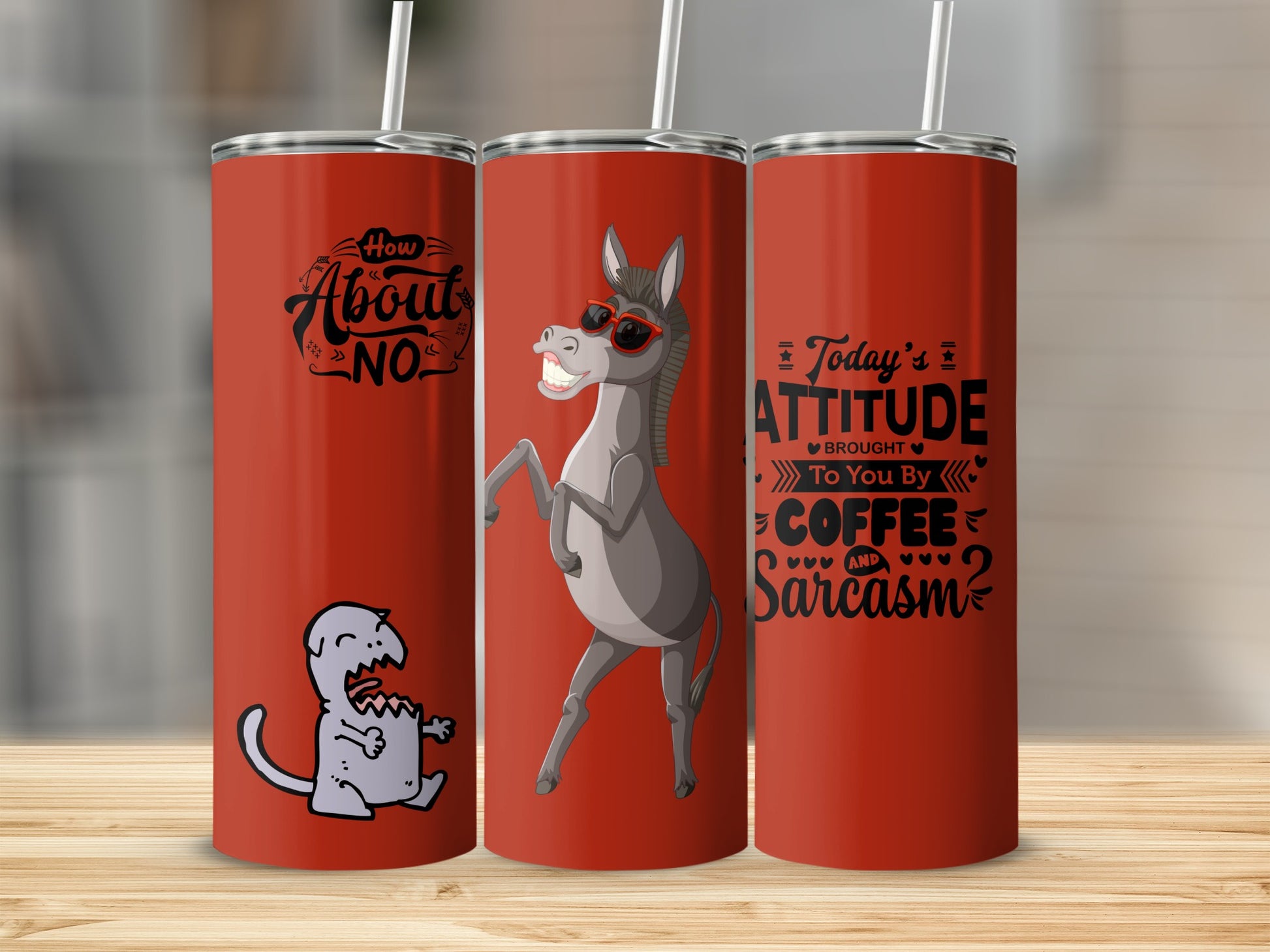 How About No Attitude Coffee Sarcasm Tumbler Cup