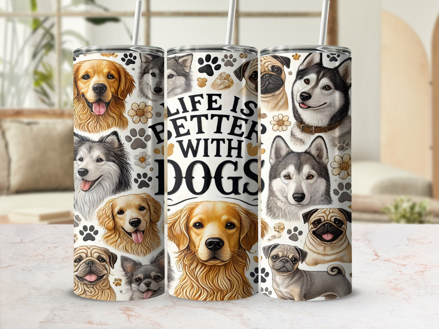 Life is Better with Dogs Custom Tumbler