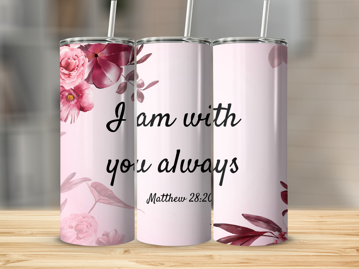 I Am With You Always Matthew 28:20 Floral Tumbler