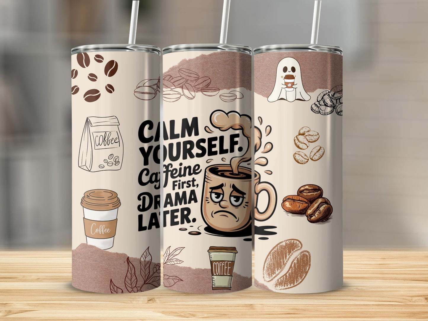 Calm Yourself Caffeine First Drama Later tumbler