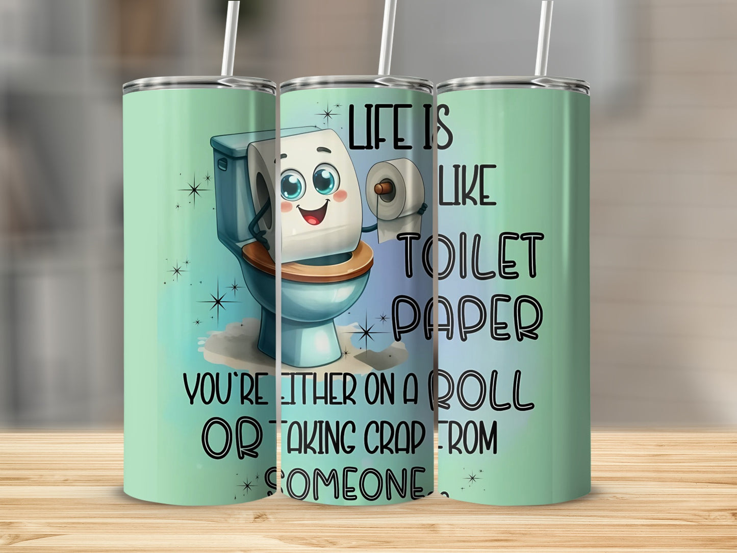 Life Is Like Toilet Paper Inspirational Tumbler
