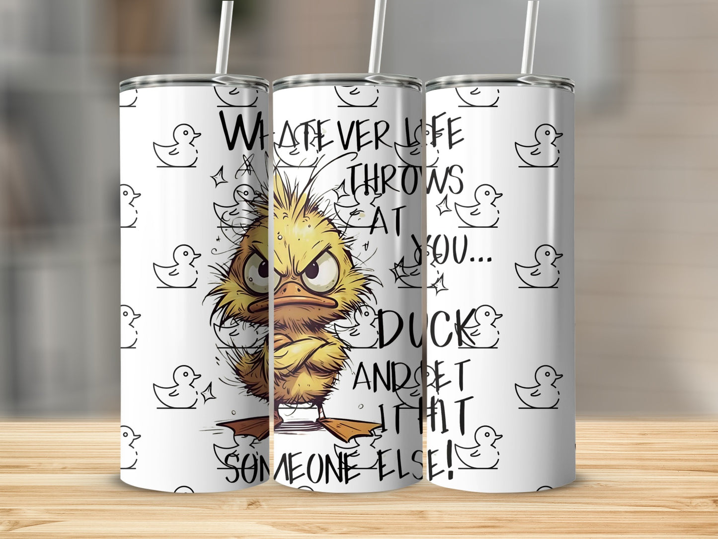 Whatever Life Throws At You Duck and Let It Hit Else Tumbler
