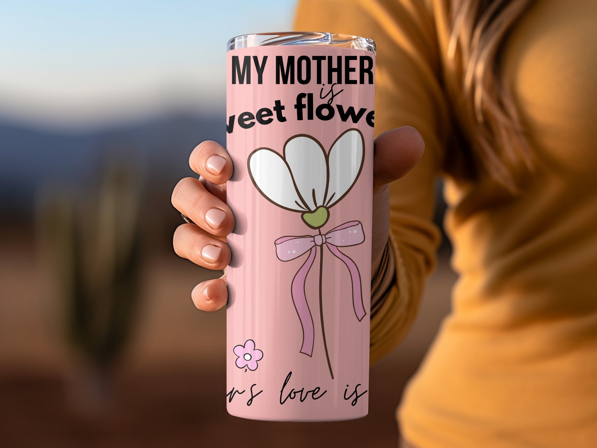 My Mother is Sweet Flower Pink Tumbler With Floral Design