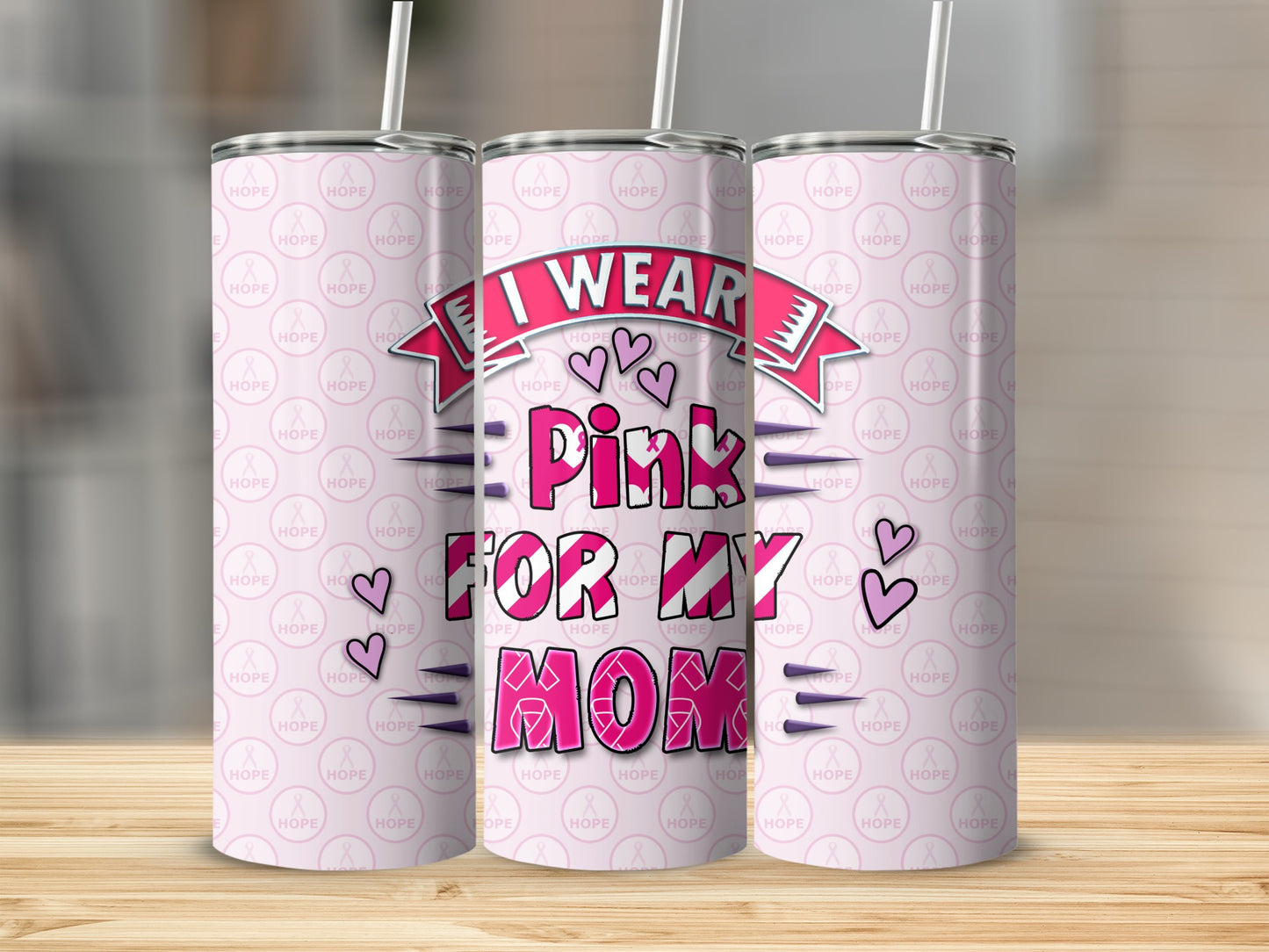Pink tumbler with "I Wear Pink For My Mom" text and breast cancer awareness ribbons.