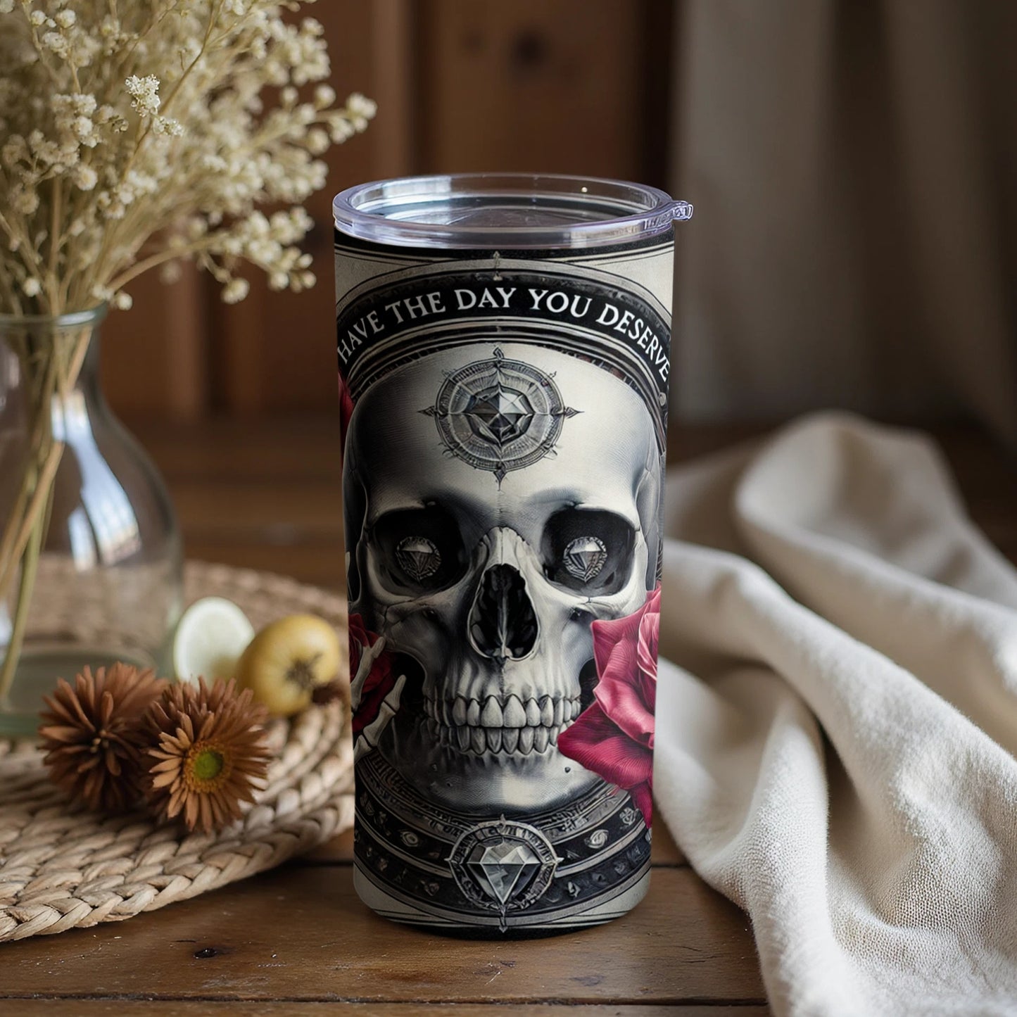 Floral Skull Tumbler Have The Day You Deserve Artwork