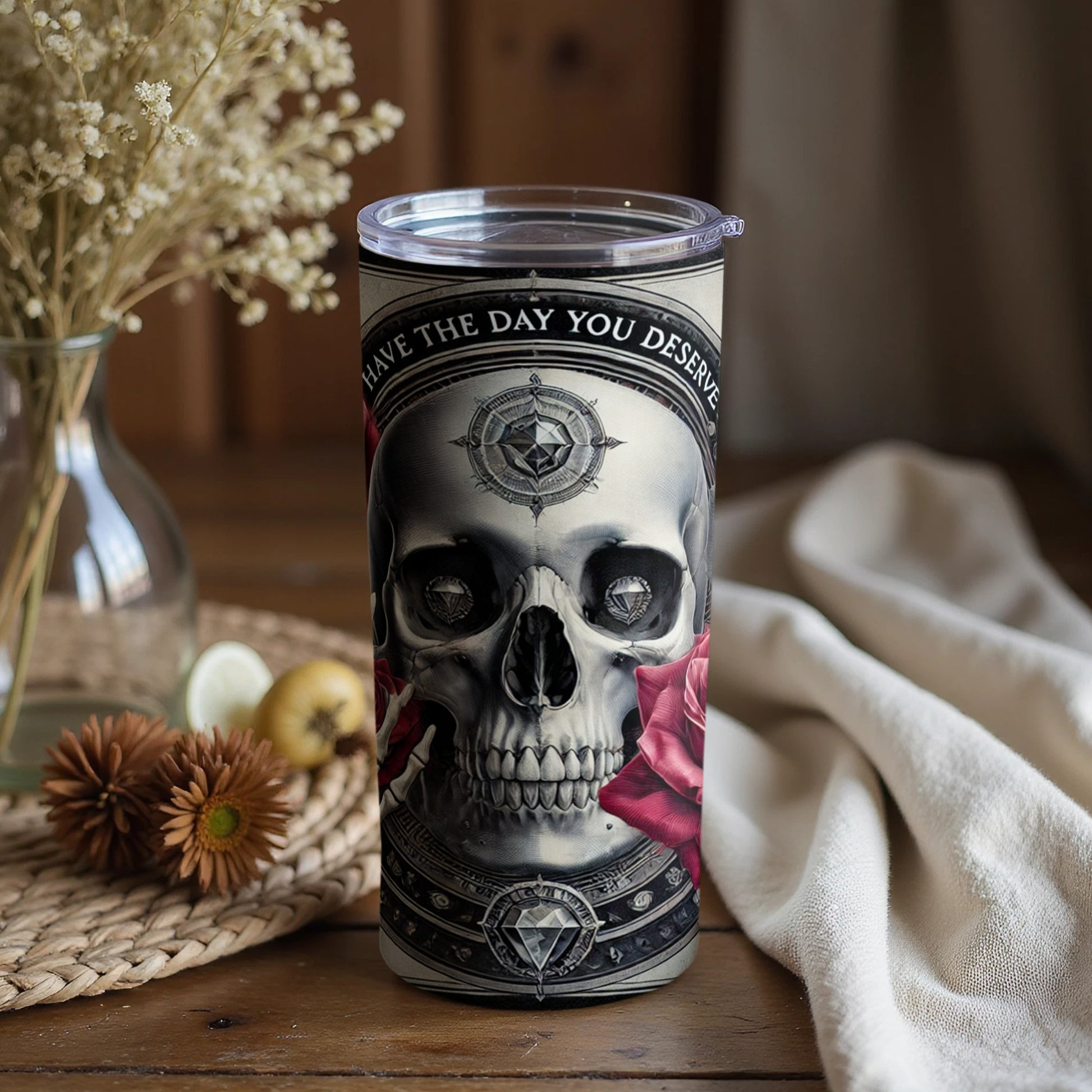 Floral Skull Tumbler Have The Day You Deserve Artwork