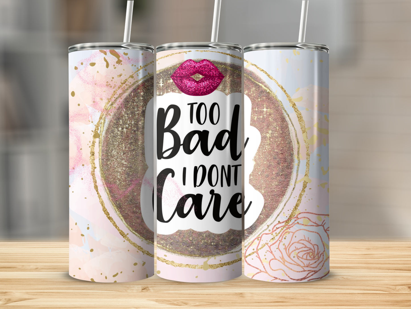 Too Bad I Don't Care Insulated Tumbler Cup