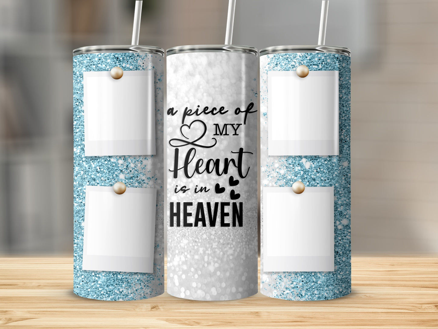 Glitter tumbler with four photo frames and "A piece of my heart is in Heaven" text.