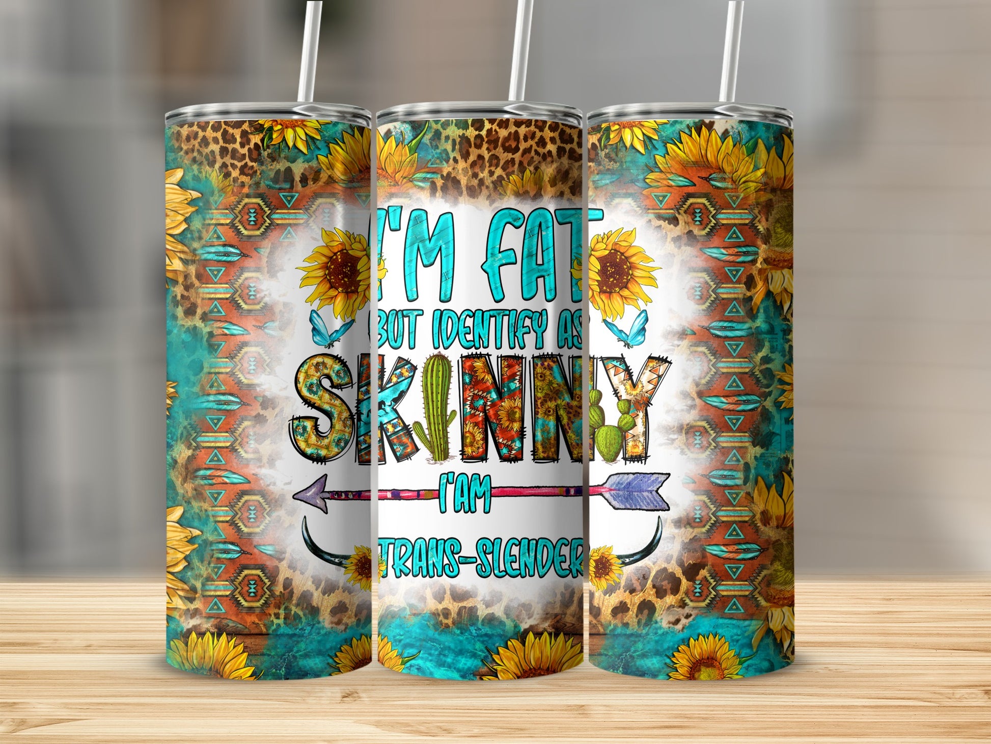 Sunflower and leopard print tumbler with text "I'm fat but identify as skinny I am trans-slender".