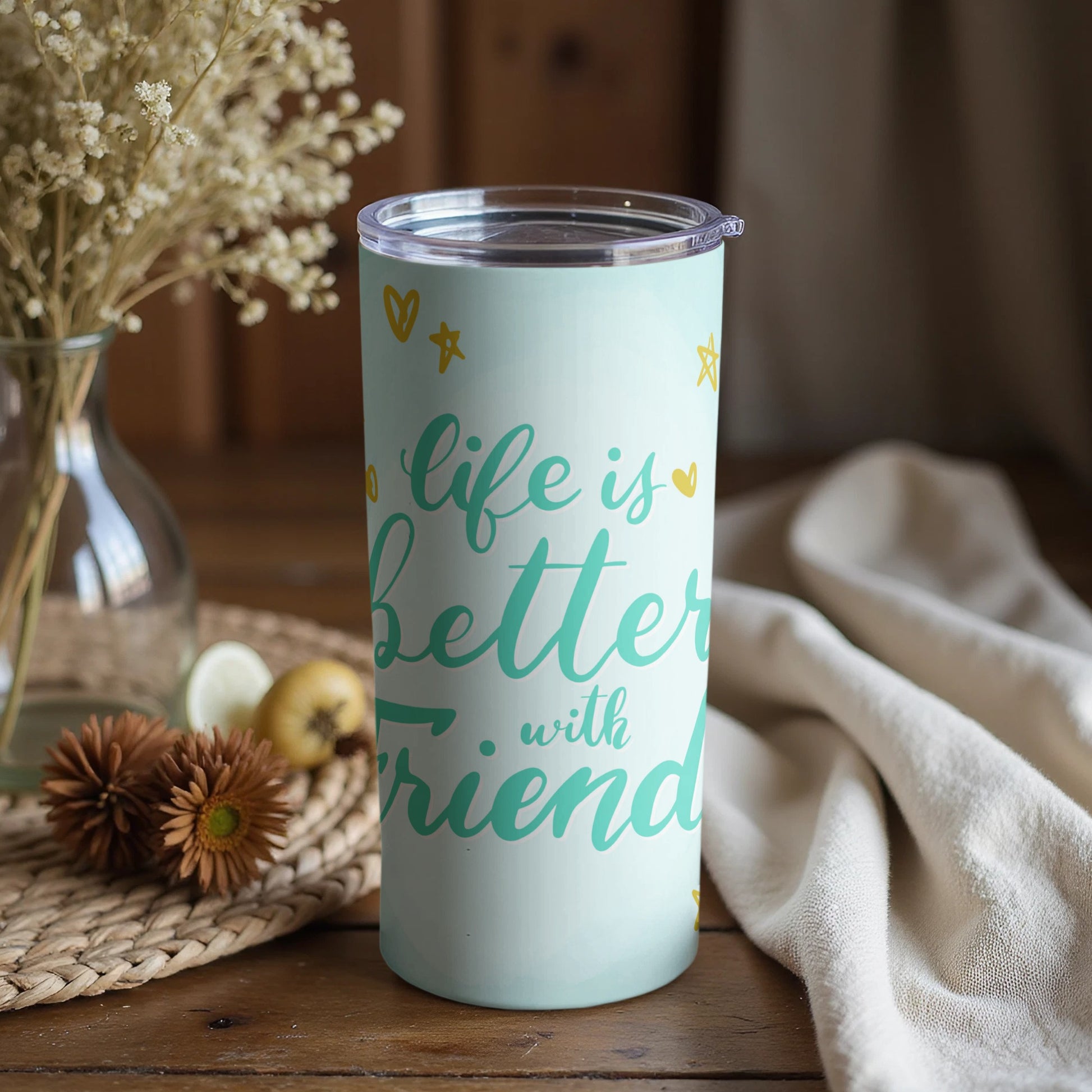 Life Is Better With Friends Motivational Tumbler