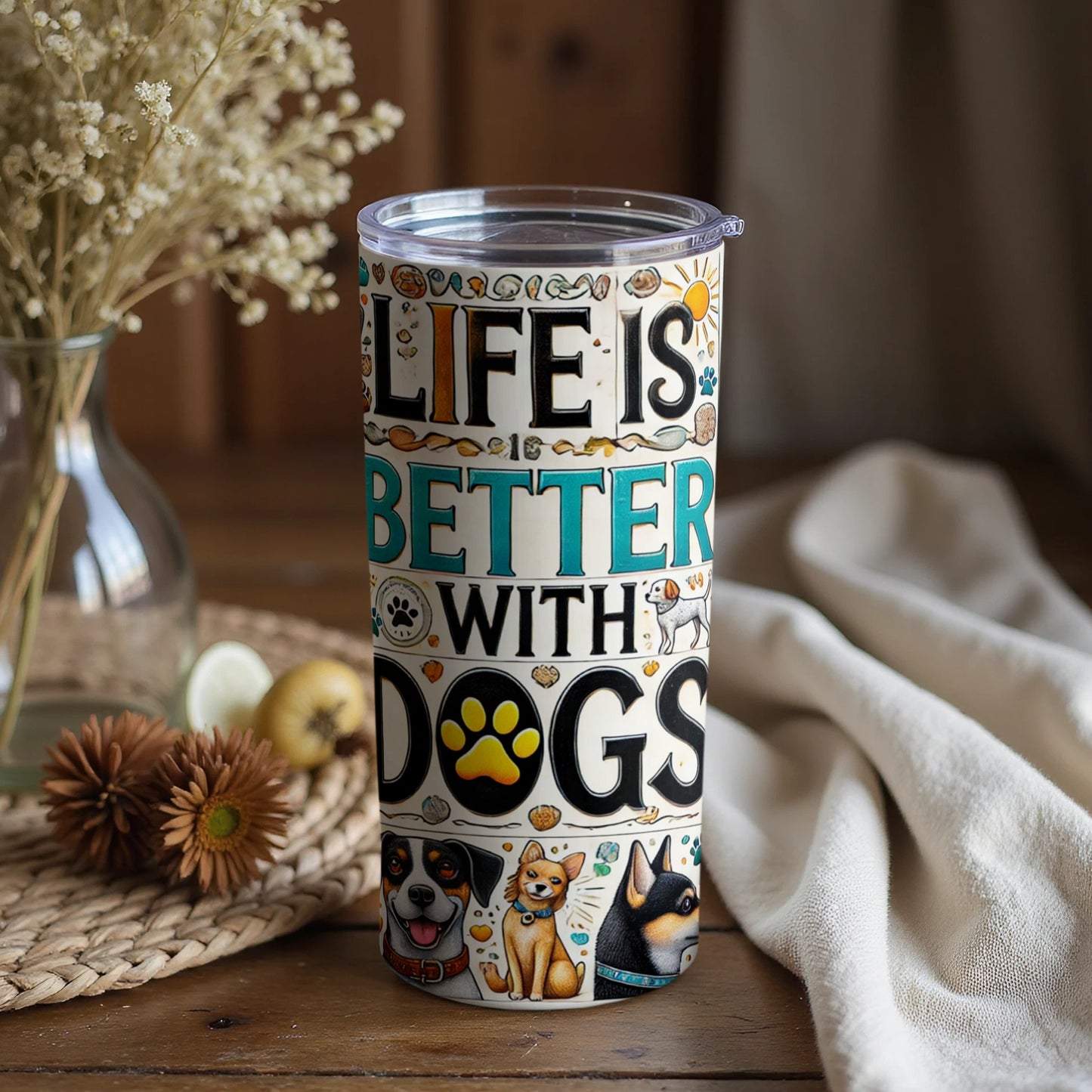 Life Is Better With Dogs Tumbler 20oz Stainless Steel