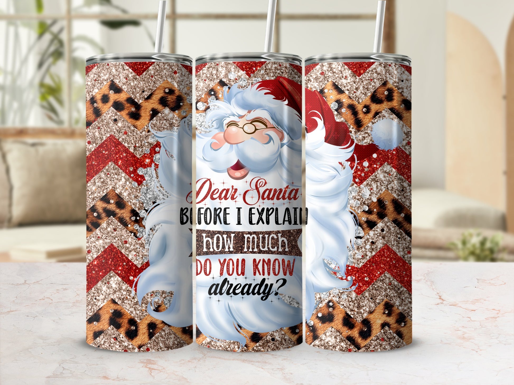 Santa Claus tumbler with "Dear Santa, I Know How Much You Know Already" text.