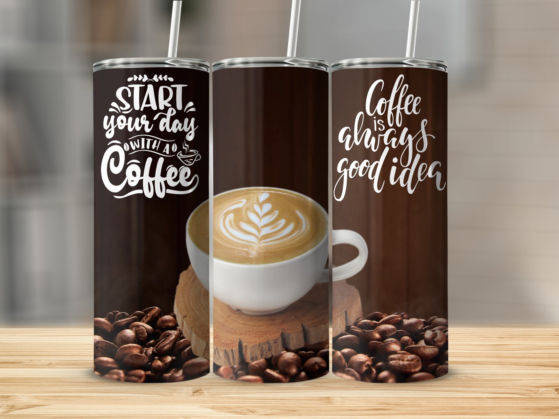 Start Your Day With Coffee Is Always Good Idea tumbler