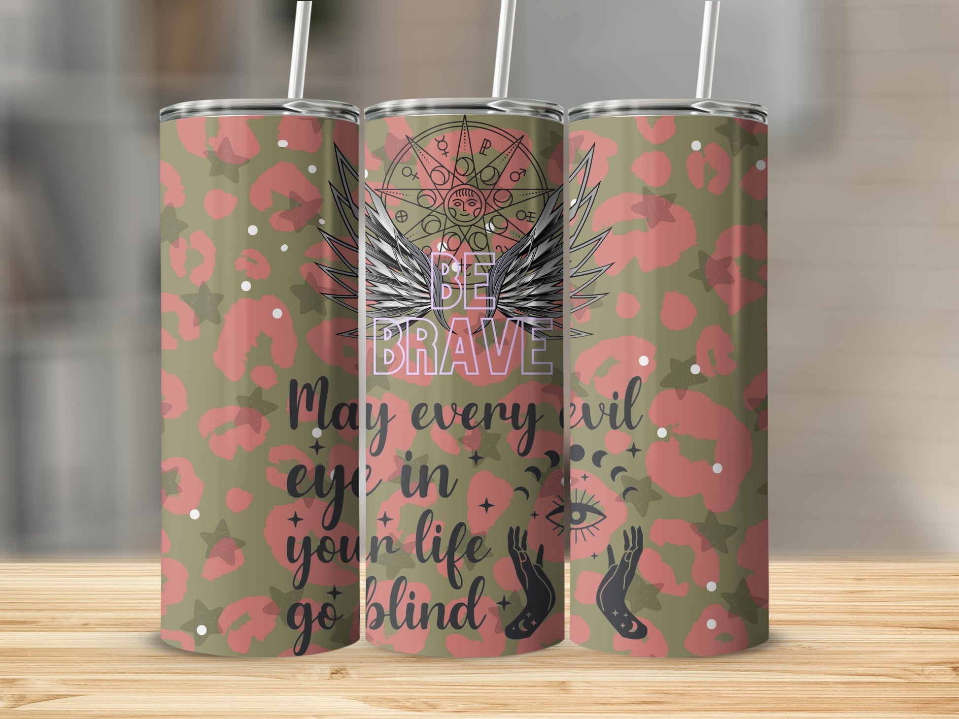 Be Brave May Every Evil Eye Go Blind tumbler