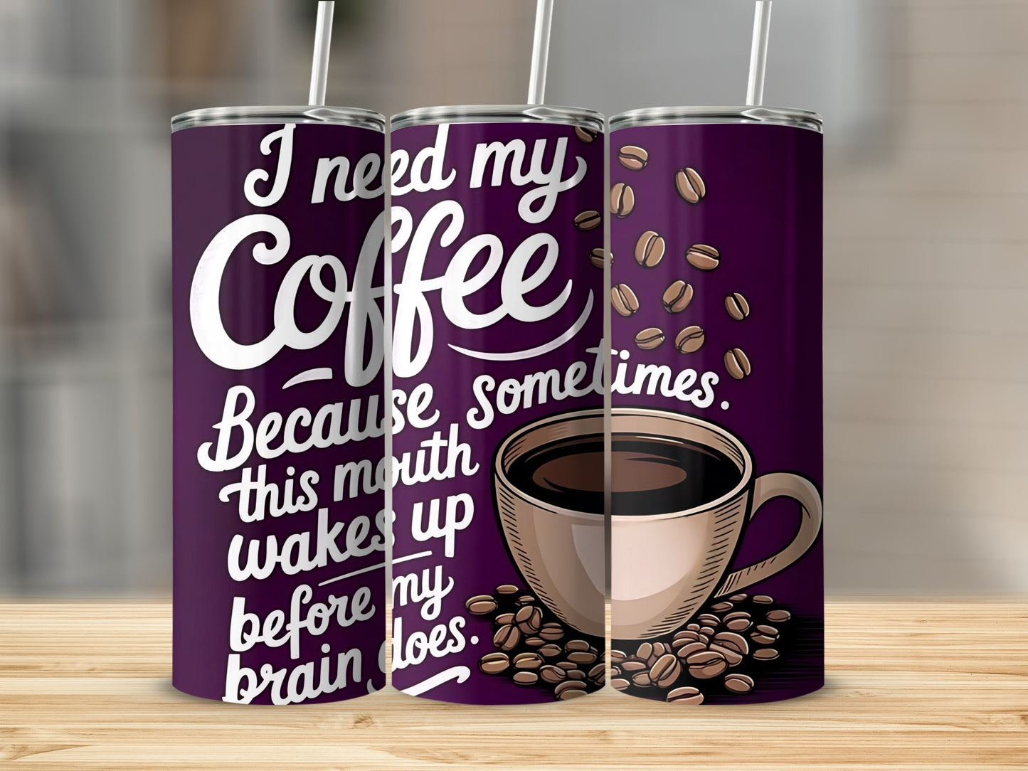 I Need My Coffee This Mouth Wakes Up Before Brain Tumbler