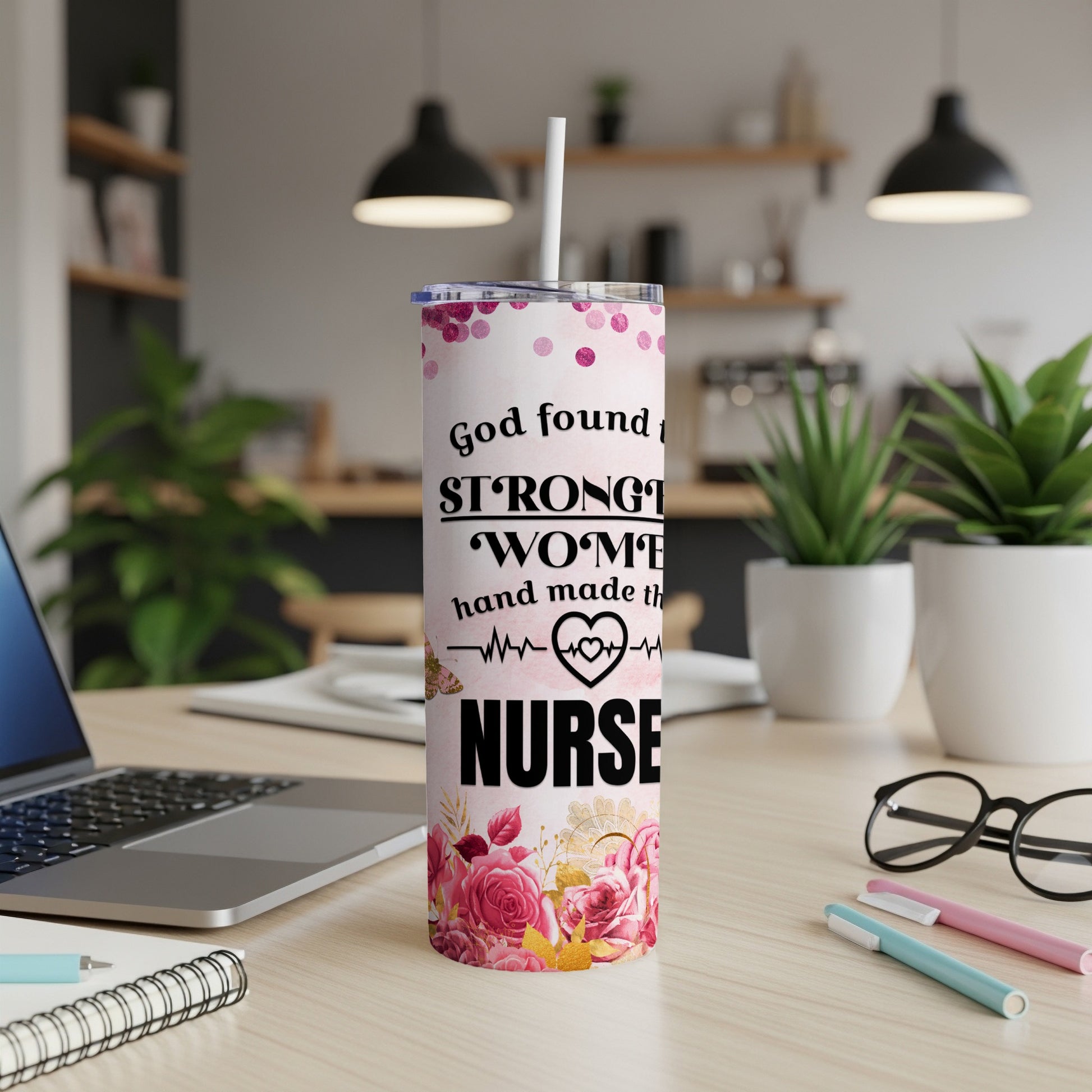 Tumbler with floral design and text "God found the strongest women and made them nurses".