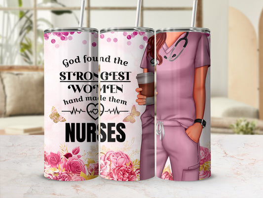Pink tumbler with "God found the strongest women and made them nurses" text and floral design.