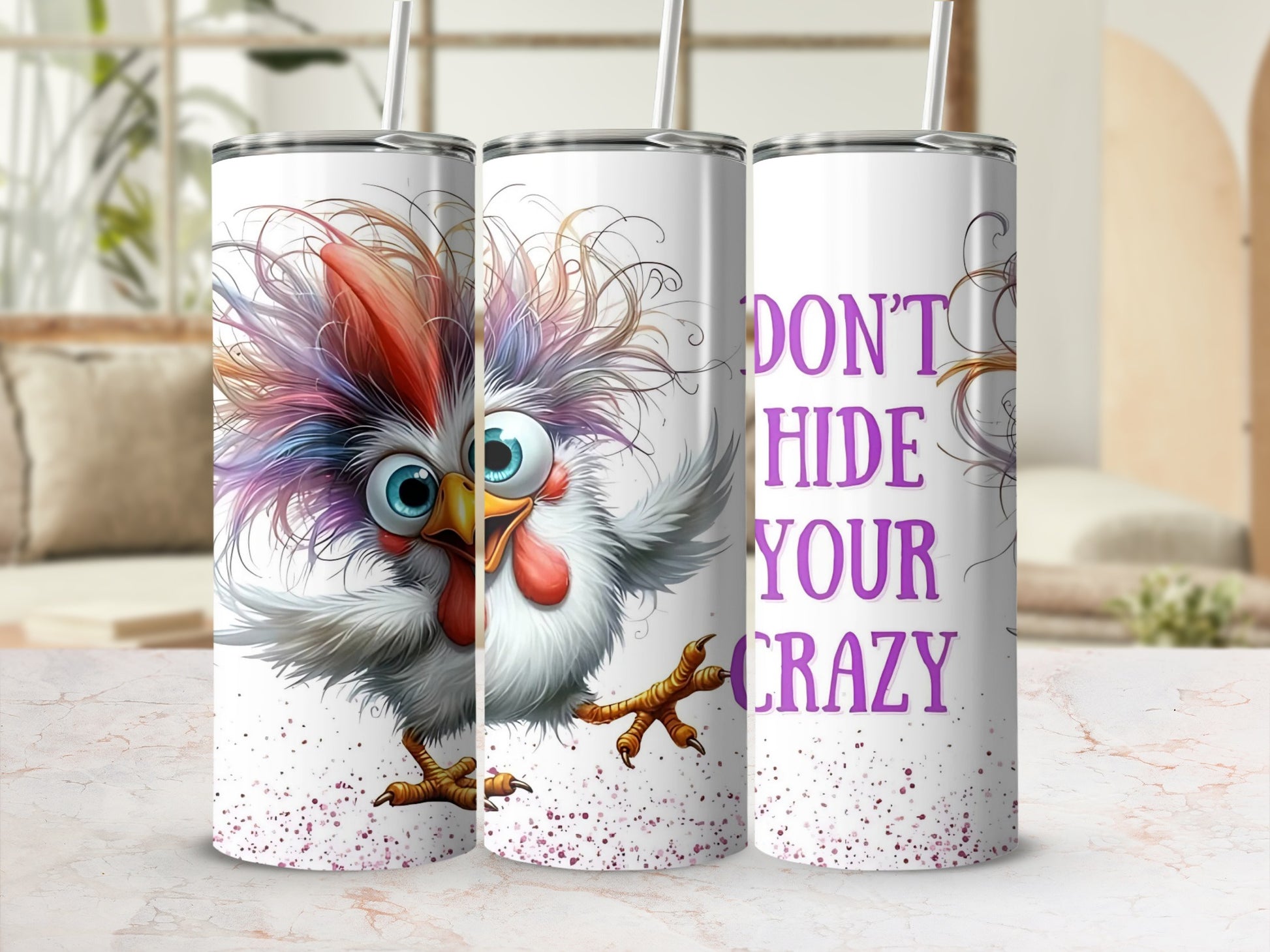 Don't Hide Your Crazy Colorful Chicken Tumbler