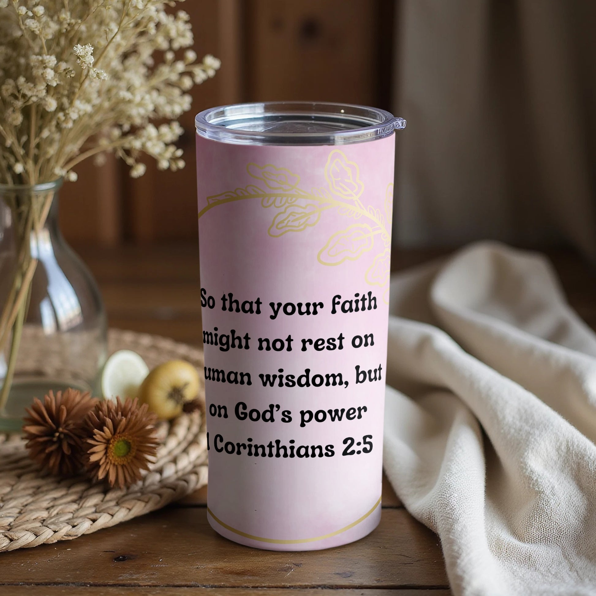 Inspirational 1 Corinthians 2:5 Faith Tumbler